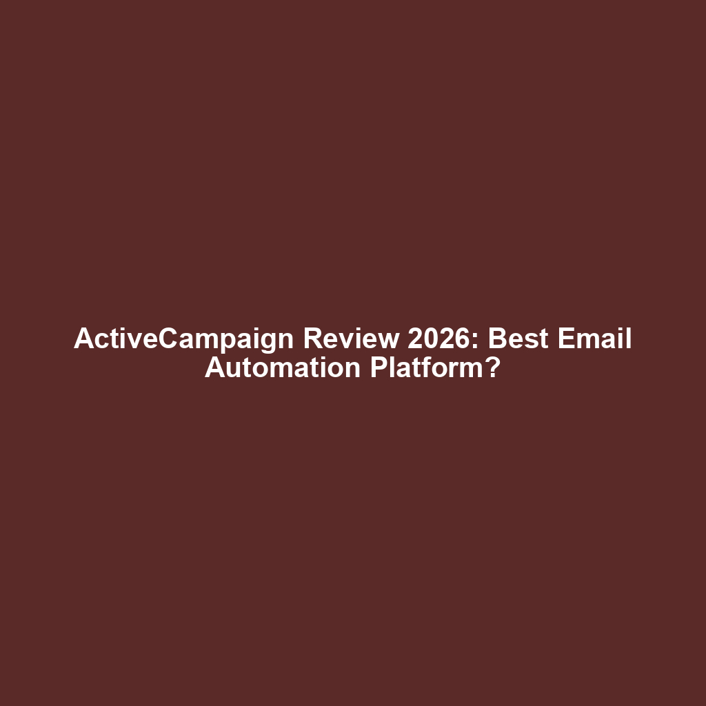 ActiveCampaign Review (2026) – Automation, Deliverability & Pricing